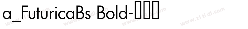 a_FuturicaBs Bold字体转换